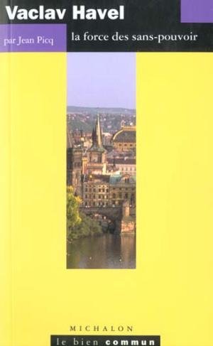 Vaclav Havel. La force des sans-pouvoir