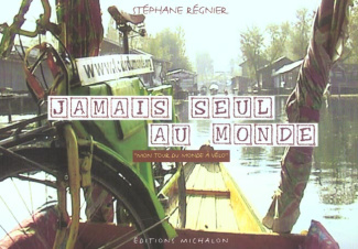 Jamais seul au monde. Mon tour du monde à vélo