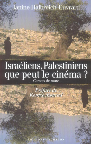 Israéliens, Palestiniens : que peut le cinéma ? Carnets de route