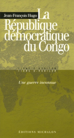 La République démocratique du Congo : une guerre inconnue