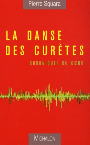 La danse des Curètes. Chroniques du coeur