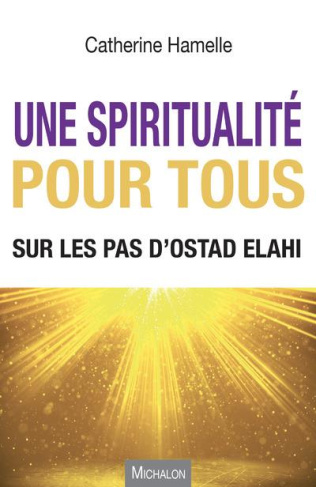 Une spiritualité pour tous. Sur les pas d'Ostad Elahi