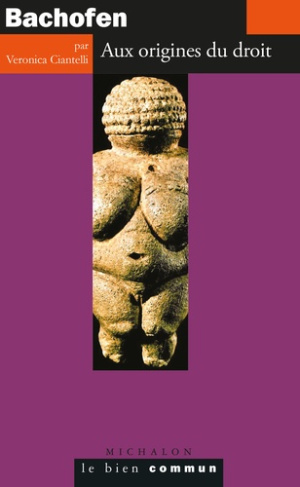 Bachofen. Aux origines du droit