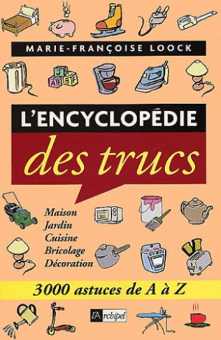 L'encyclopédie des trucs. 3000 astuces de A à Z