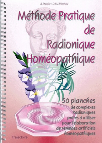 METHODE PRATIQUE DE RADIONIQUE HOMEOPATHIQUE. 50 planches radioniques prêtes à utiliser pour l'élabo