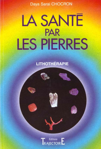 La santé par les pierres. Lithothérapie, 5ème édition