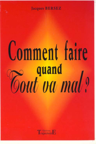 Comment faire quand tout va mal ?