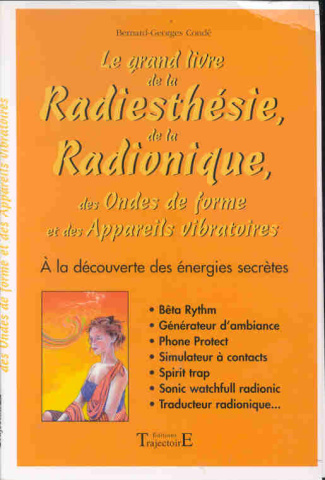 Le grand livre de la Radiesthésie, de la Radionique, des Ondes de forme et des Appareils vibratoires