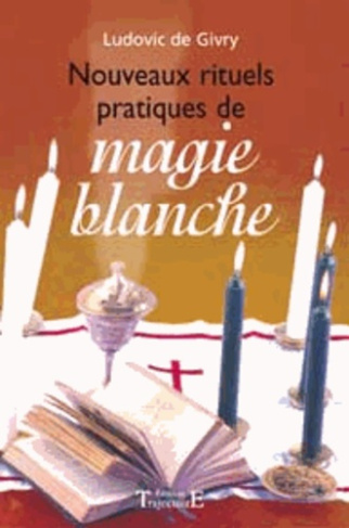 Nouveaux rituels pratiques de magie blanche