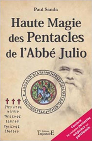 Haute Magie des Pentacles de l'Abbé Julio. Pratique fantasophale gnostique et profane de la haute ma
