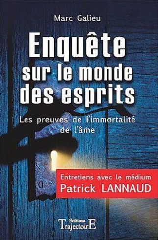 Enquête sur le monde des esprits. Les preuves de l'immortalité de l'âme
