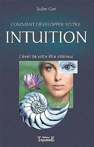 Comment développer votre intuition. L'éveil de votre être intérieur