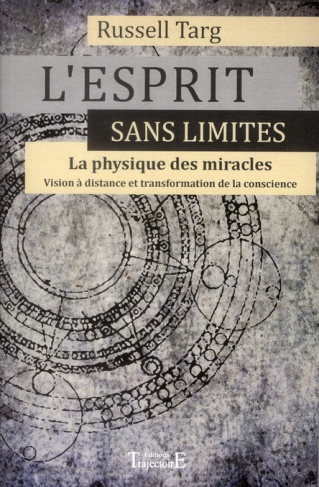 L'Esprit sans limites, La physique des miracles. Manuel de vision à distance et de transformation de