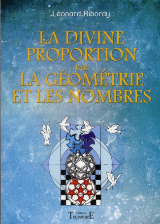 La Divine Proportion par la géométrie et les nombres