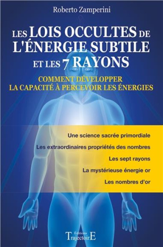 Les lois occultes de l'énergie subtile et les 7 rayons. Comment développer la capacité à percevoir l