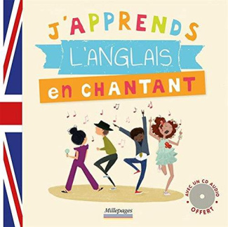 J'APPRENDS L'ANGLAIS EN CHANTANT AVEC UN CD AUDIO OFFERT