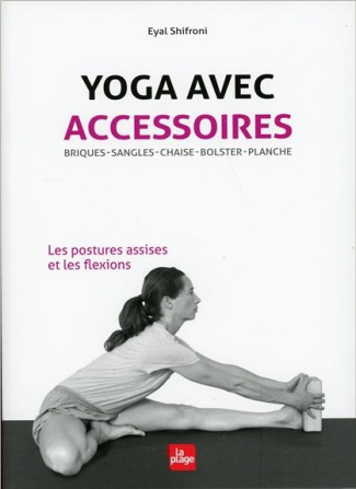 Yoga avec accessoires. Les postures assises et les flexions