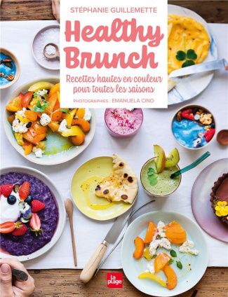 Healthy Brunch. Recettes hautes en couleur pour toutes les saisons