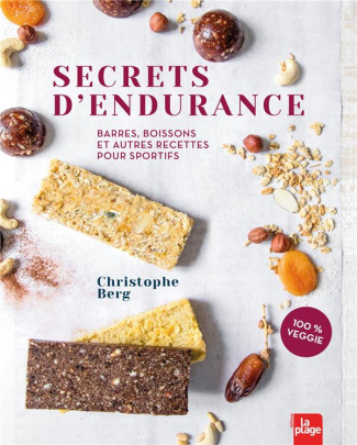 Secrets d'endurance. Barres, boissons et autres recettes pour sportifs. 100% veggie