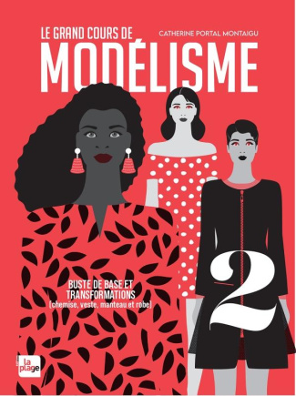 Le grand cours de modélisme. Tome 2, Buste de base et transformations (chemise, veste, manteau et ro