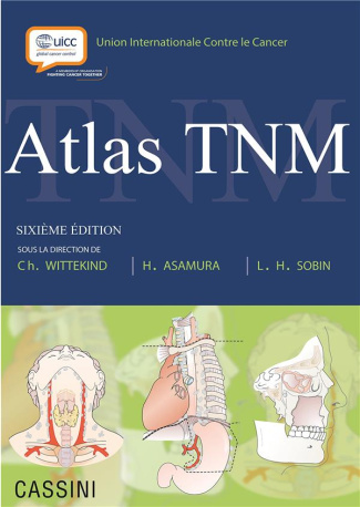 Atlas TNM. Guide illustré de la classification TNM des tumeurs malignes, 6e édition