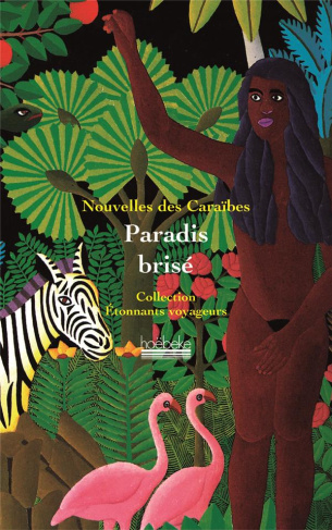 Paradis brisé. Nouvelles des Caraïbes