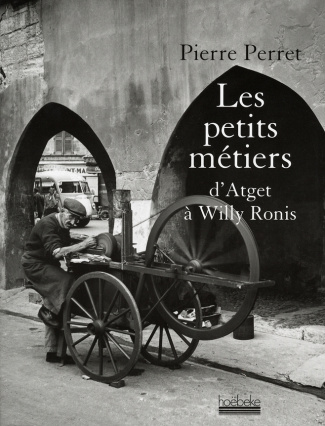 Les petits métiers. D'Atget à Willy Ronis