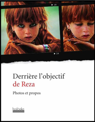 Derrière l'objectif de Reza. Photos et propos