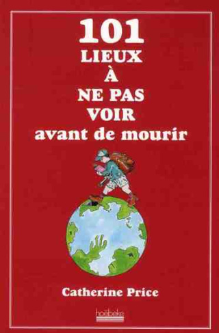 101 lieux à ne pas voir avant de mourir