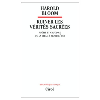 RUINER LES VERITES SACREES. Poésie et croyance de la bible à aujourd'hui