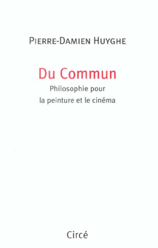Du commun. Philosophie pour la peinture et le cinéma