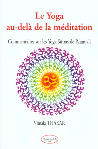 Le yoga au-delà de la méditation. Commentaires sur les Yogas Sûtras de Patanjali