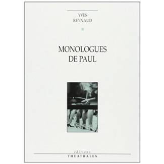 Monologues de Paul. Apnée ou le dernier des militants, suivi de Regarde les femmes passer