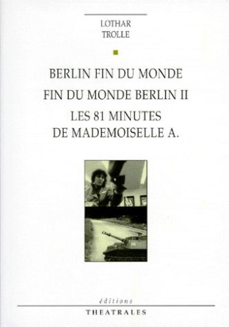 Berlin fin du monde. Fin du monde Berlin II. Les 81 minutes de mademoiselle A.