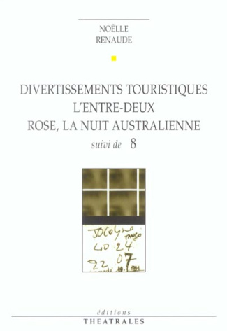 Divertissements touristiques. L'entre-deux. Rose, la nuit australienne suivi de 8