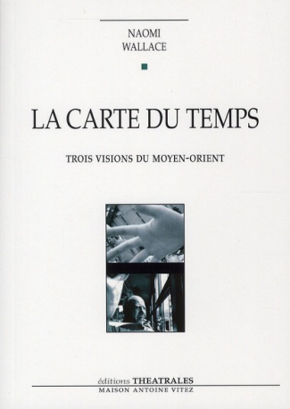 La carte du temps. Trois visions du Moyen-Orient