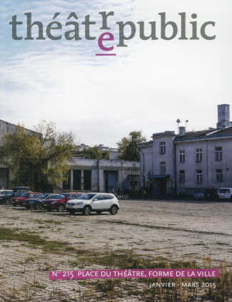 Théâtre/Public N° 215, janvier-mars 2015 : Place du théâtre, forme de la ville