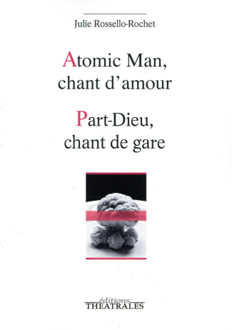 Atomic Man, chant d'amour ; Part-Dieu, chant de gare