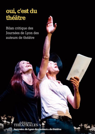 Oui, c'est du théâtre ! Les journées de Lyon des Auteurs de Théâtre décryptent les écritures contemp