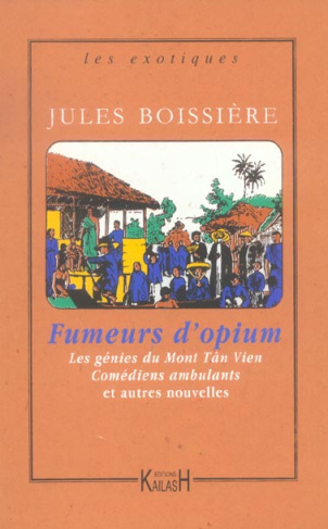 Fumeurs d'opium. Comédiens ambulants : les génies du mont Tân-Vien et autres nouvelles