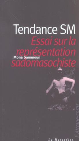 Tendance SM. Essai sur la représentation sadomasochiste