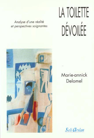 La toilette dévoilée. Analyse d'une réalité et perspectives soignantes