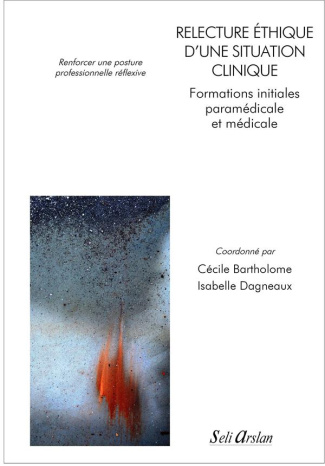 Relecture éthique d'une situation clinique. Formations initiales paramédicale et médicale : renforce