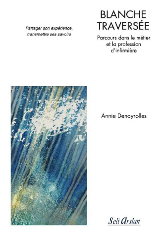 Blanche traversée. Parcours dans le métier et la profession d'infirmière