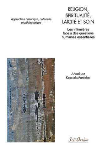 Religion, spiritualité, laïcité et soin. Les infirmières face à des questions humaines essentielles