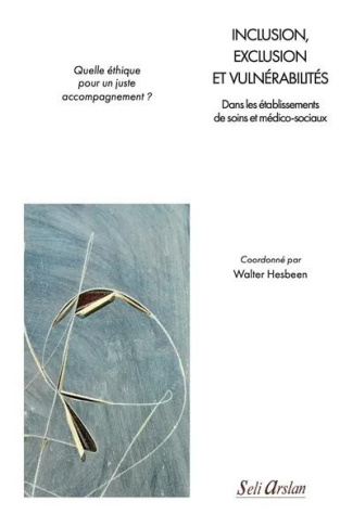 Inclusion, exclusion et vulnérabilités. Dans les établissements de soins et médico-sociaux