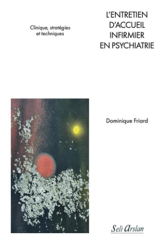 L'entretien d'accueil infirmier en psychiatrie. Clinique, stratégies et techniques