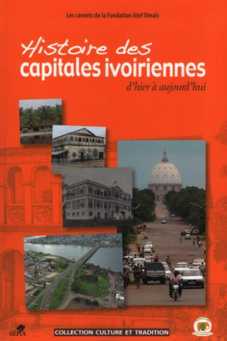 Histoire des capitales ivoiriennes d'hier à aujourd'hui. Assinie, Grand-Bassam, Bingerville, Abidjan