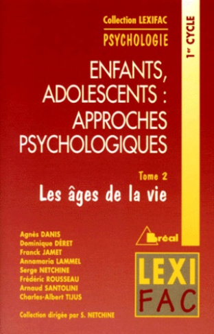 ENFANTS ADOLESCENTS LES APPROCHES PSYCHOLOGIQUES. Tome 2, Les âges de la vie