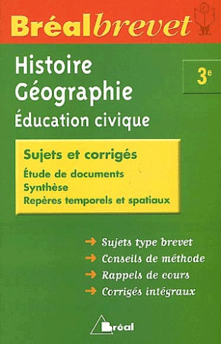 Histoire-Géographie-Education civique 3e. Sujets et corrigés